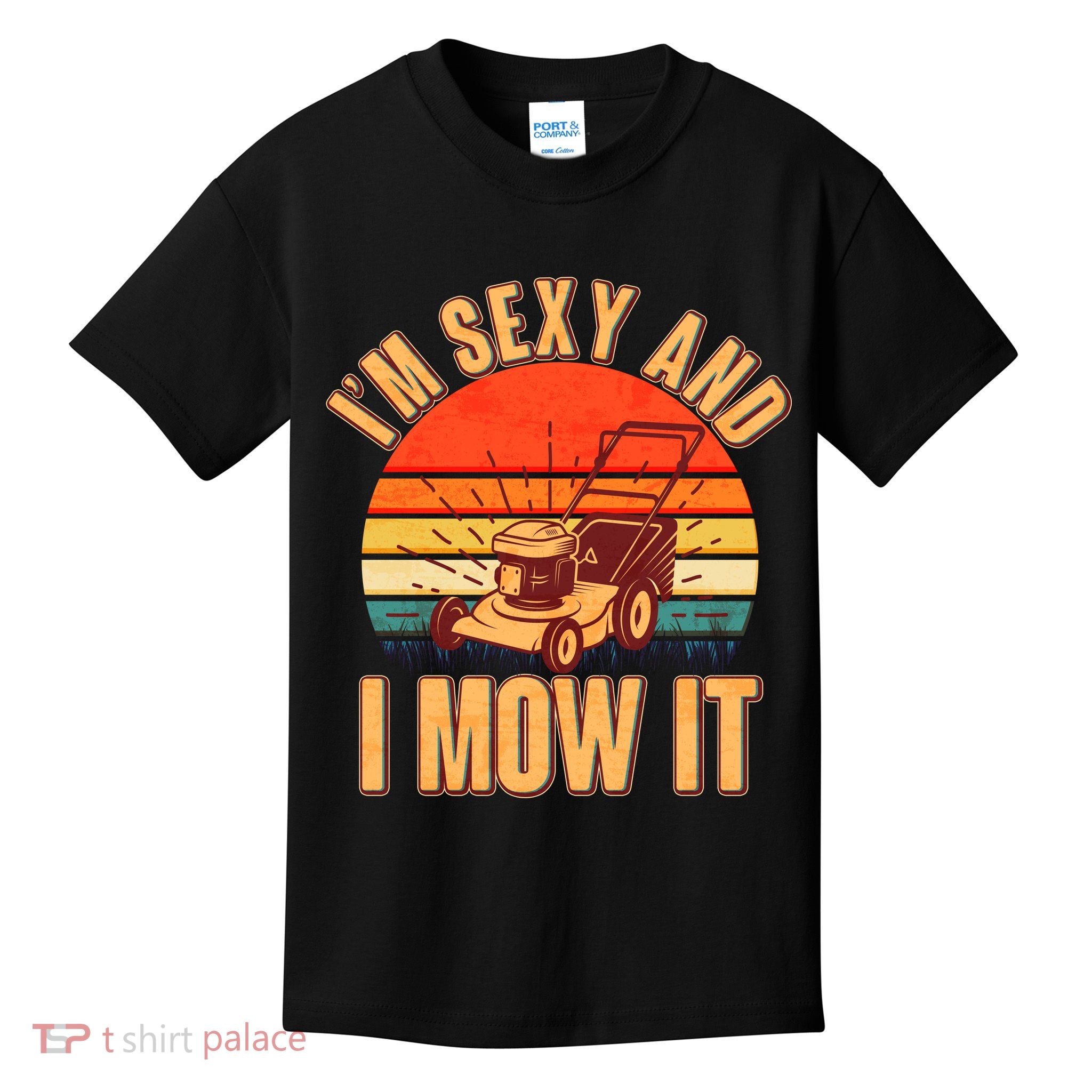 Funny I'm Sexy And I Mow It Vintage Kids T-Shirt