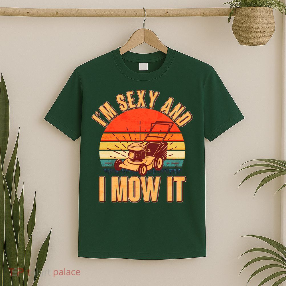 Funny I'm Sexy And I Mow It Vintage T-Shirt