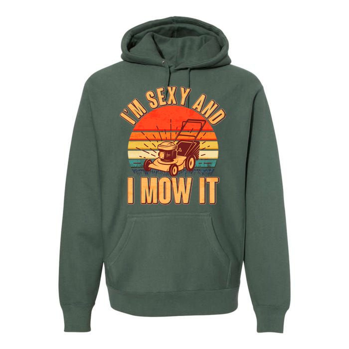 Funny I'm Sexy And I Mow It Vintage Premium Hoodie