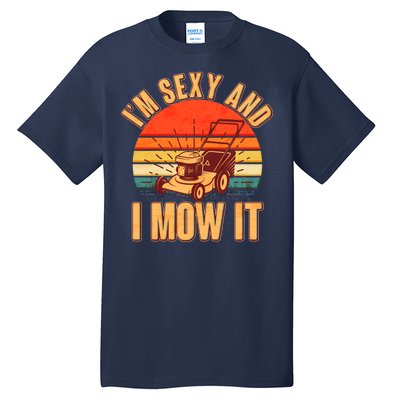 Funny I'm Sexy And I Mow It Vintage Tall T-Shirt