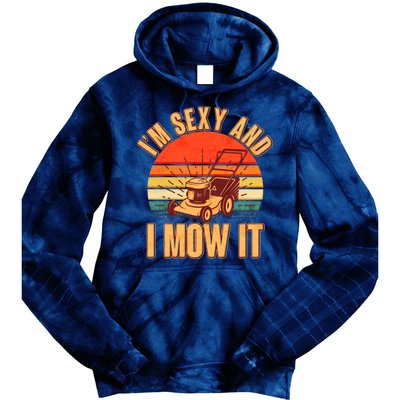 Funny I'm Sexy And I Mow It Vintage Tie Dye Hoodie