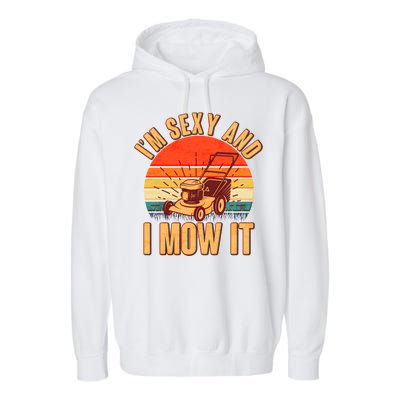 Funny I'm Sexy And I Mow It Vintage Garment-Dyed Fleece Hoodie