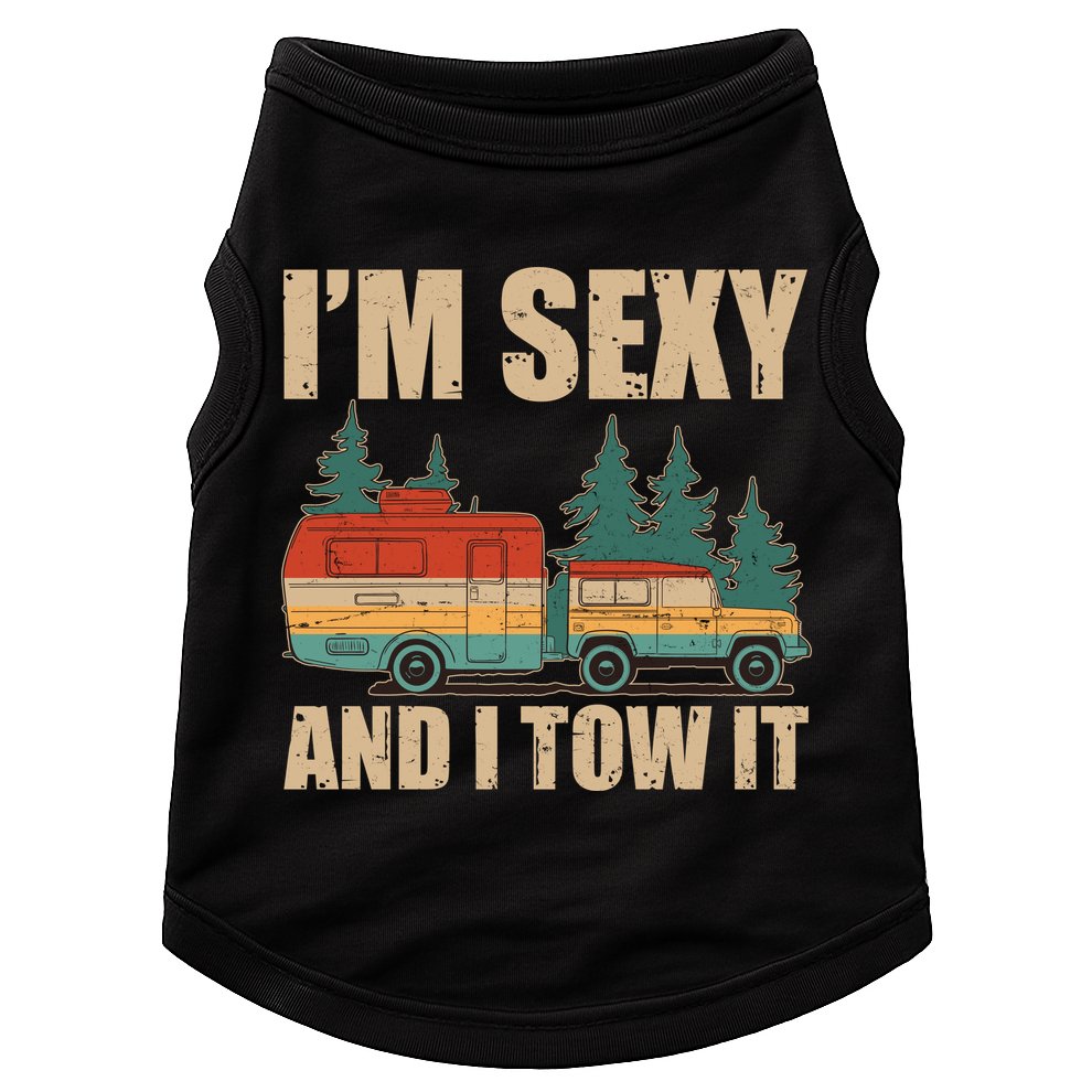 Funny I'm Sexy and I Tow It Doggie Tank