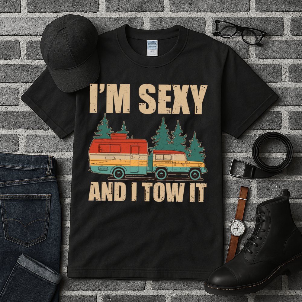 Funny I'm Sexy and I Tow It Tall T-Shirt
