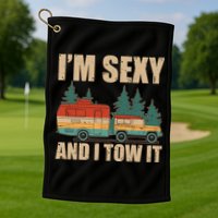 Funny I'm Sexy and I Tow It Golf Towel