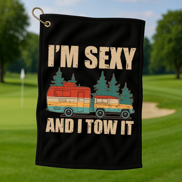 Funny I'm Sexy and I Tow It Golf Towel