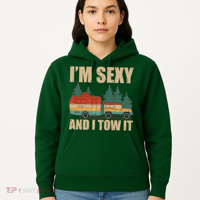 Funny I'm Sexy and I Tow It Hoodie