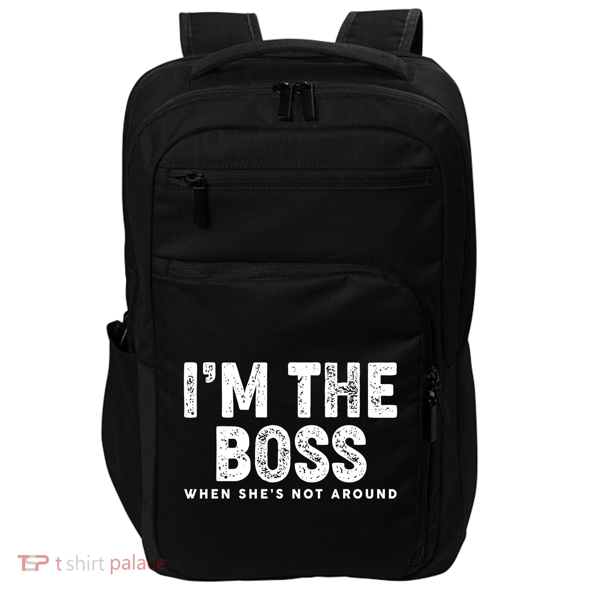 Funny I'm The Boss When She's Not Around Impact Tech Backpack