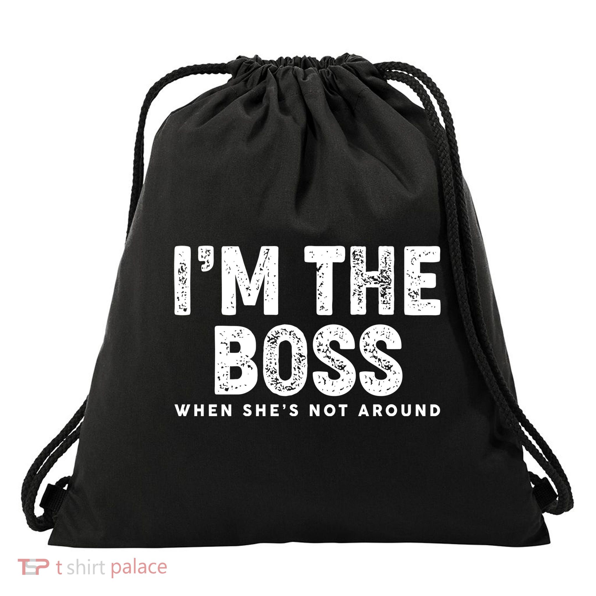 Funny I'm The Boss When She's Not Around Drawstring Bag