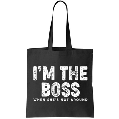 Funny I'm The Boss When She's Not Around Bag