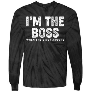 Funny I'm The Boss When She's Not Around Tie-Dye Long Sleeve Shirt