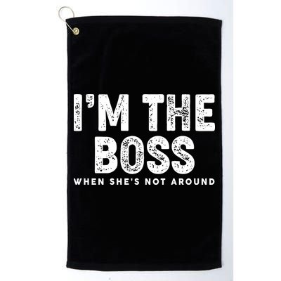Funny I'm The Boss When She's Not Around Golf Towel