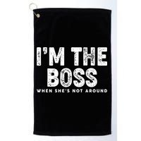 Funny I'm The Boss When She's Not Around Golf Towel