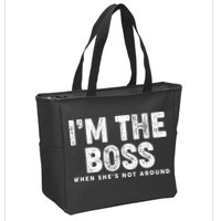 Funny I'm The Boss When She's Not Around Zip Tote Bag
