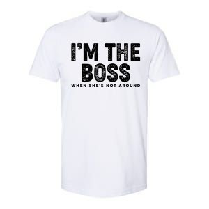 Funny I'm The Boss When She's Not Around Softstyle CVC T-Shirt