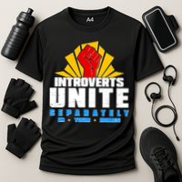 Funny Introverts Unite Separately In Your Homes Performance Shirt