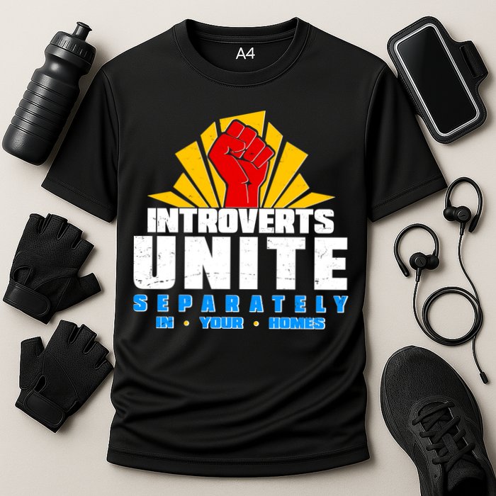 Funny Introverts Unite Separately In Your Homes Performance Shirt