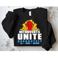 Funny Introverts Unite Separately In Your Homes Sweatshirt