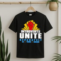 Funny Introverts Unite Separately In Your Homes T-Shirt