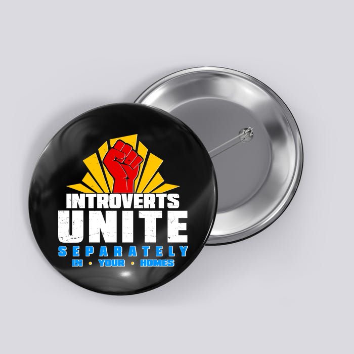 Funny Introverts Unite Separately In Your Homes Button