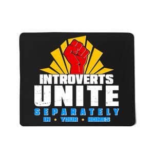 Funny Introverts Unite Separately In Your Homes Mousepad