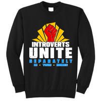 Funny Introverts Unite Separately In Your Homes Tall Sweatshirt