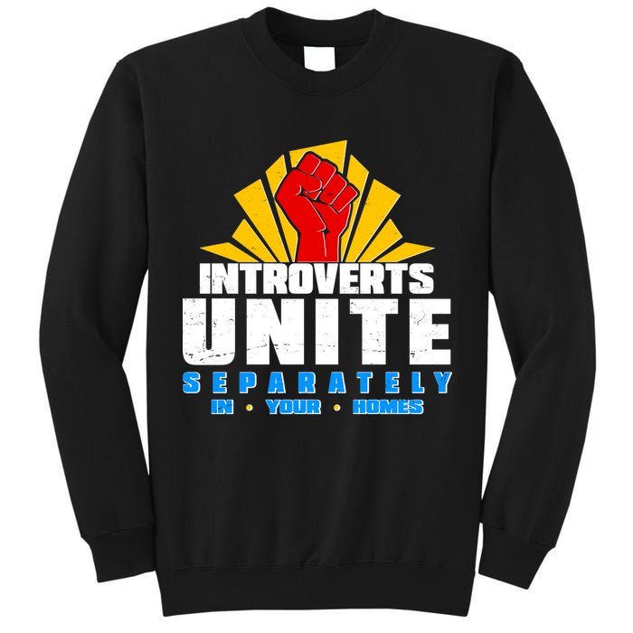 Funny Introverts Unite Separately In Your Homes Tall Sweatshirt