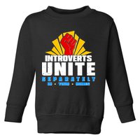 Funny Introverts Unite Separately In Your Homes Toddler Sweatshirt