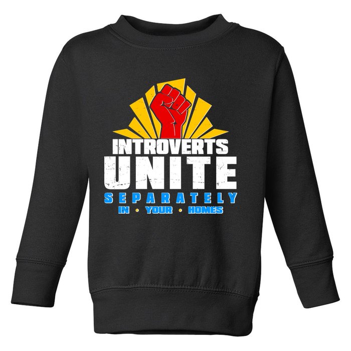 Funny Introverts Unite Separately In Your Homes Toddler Sweatshirt