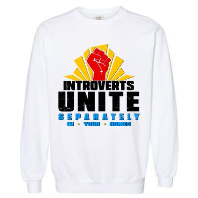 Funny Introverts Unite Separately In Your Homes Garment-Dyed Sweatshirt