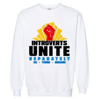Funny Introverts Unite Separately In Your Homes Garment-Dyed Sweatshirt