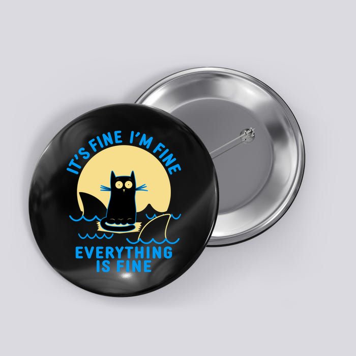 Funny It's Fine I'm Fine Everything Is Fine Shark Cat Button
