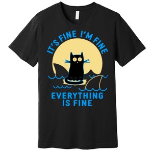 Funny It's Fine I'm Fine Everything Is Fine Shark Cat Premium T-Shirt