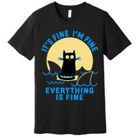 Funny It's Fine I'm Fine Everything Is Fine Shark Cat Premium T-Shirt