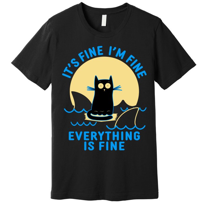 Funny It's Fine I'm Fine Everything Is Fine Shark Cat Premium T-Shirt