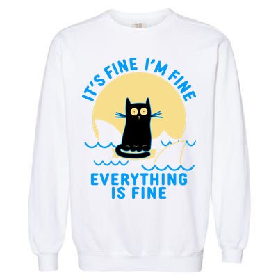 Funny It's Fine I'm Fine Everything Is Fine Shark Cat Garment-Dyed Sweatshirt