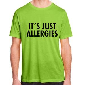 Funny It's Just Allergies Pandemic Adult ChromaSoft Performance T-Shirt