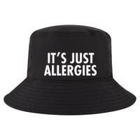 Funny It's Just Allergies Pandemic Cool Comfort Performance Bucket Hat