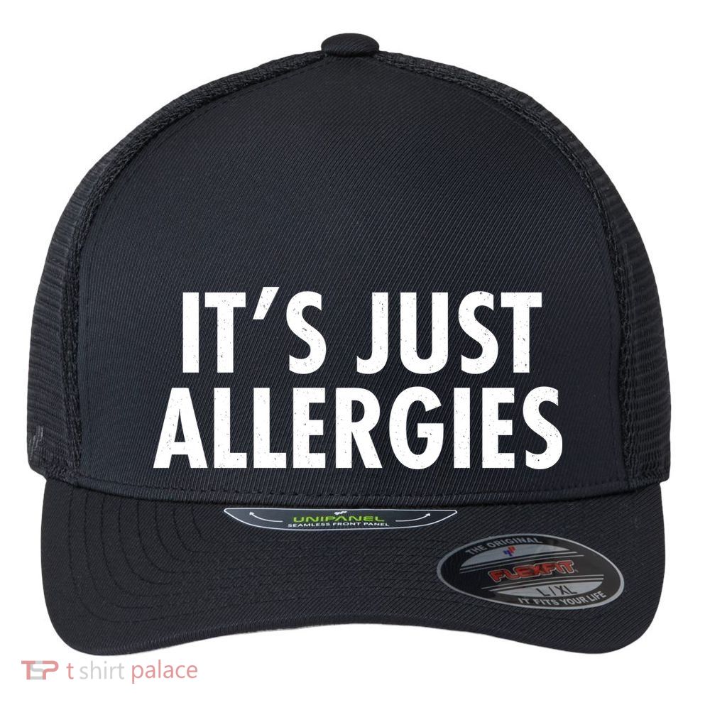 Funny It's Just Allergies Pandemic Flexfit Unipanel Trucker Cap