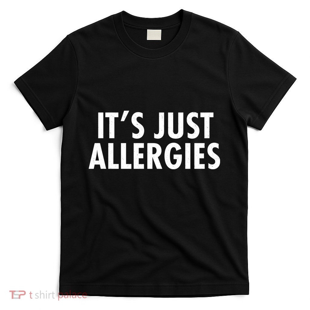 Funny It's Just Allergies Pandemic T-Shirt