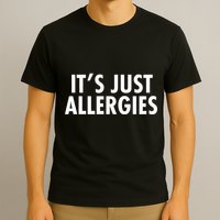 Funny It's Just Allergies Pandemic T-Shirt