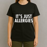 Funny It's Just Allergies Pandemic T-Shirt