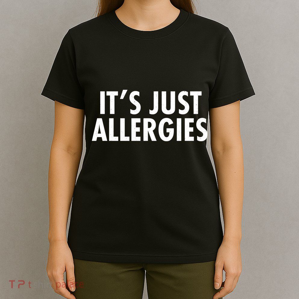 Funny It's Just Allergies Pandemic T-Shirt