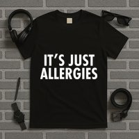 Funny It's Just Allergies Pandemic T-Shirt