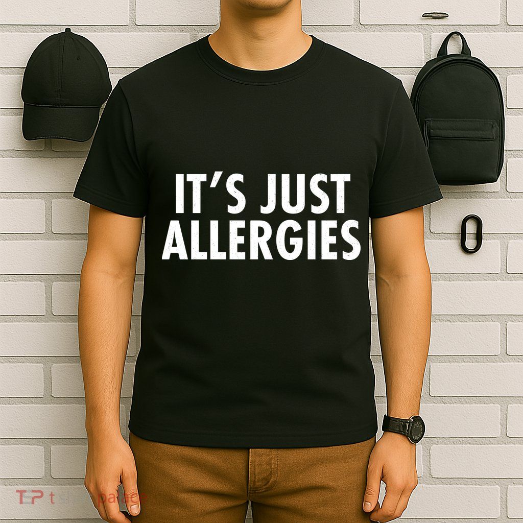 Funny It's Just Allergies Pandemic T-Shirt