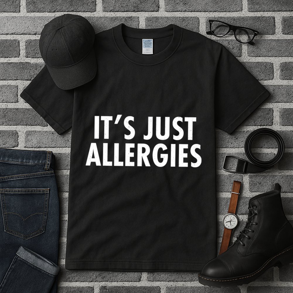 Funny It's Just Allergies Pandemic Tall T-Shirt