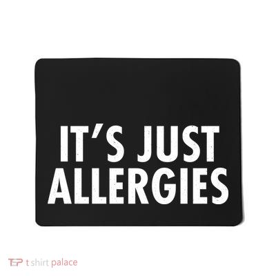 Funny It's Just Allergies Pandemic Mousepad