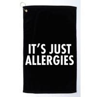 Funny It's Just Allergies Pandemic Golf Towel