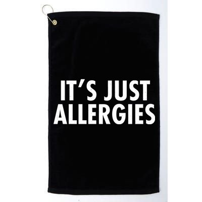 Funny It's Just Allergies Pandemic Platinum Collection Golf Towel