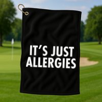Funny It's Just Allergies Pandemic Golf Towel